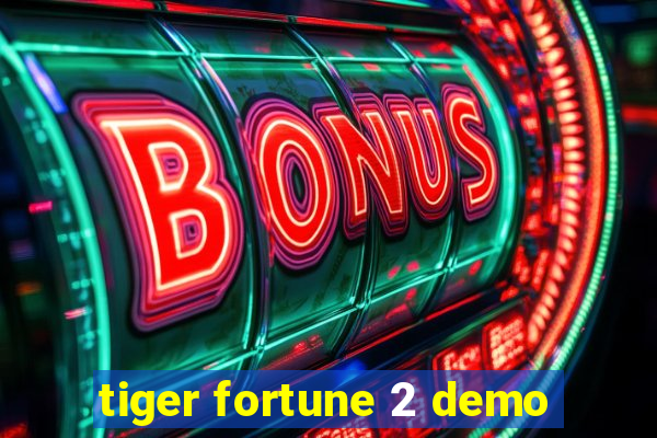 tiger fortune 2 demo